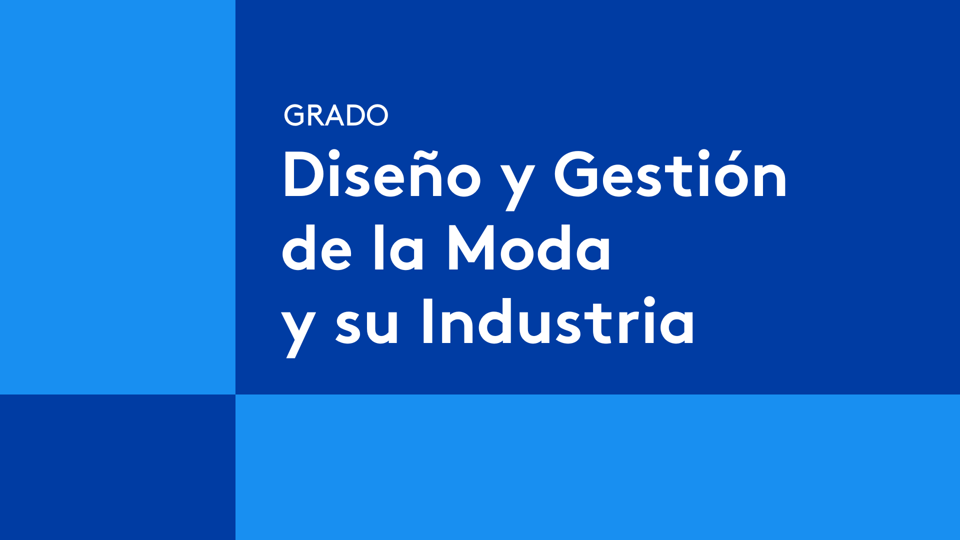 Grado en Diseño y Gestión de la Moda y su Industria